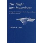 Flight Into Inwardness: An Exposition and Critique of Herbert Marcuse's Theory of Liberative Aesthetics Lukes Timothy J.Pevná vazba – Hledejceny.cz