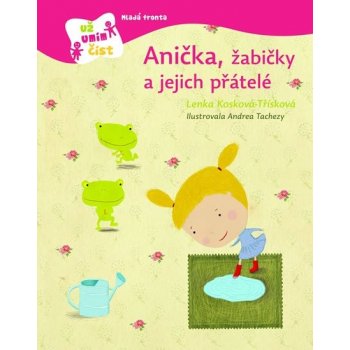 Anička, žabičky a jejich přátelé Lenka Kosková-Třísková