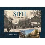 Štětí včera a dnes - Miroslav Plaček – Hledejceny.cz