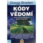 Kódy vědomí - Gregg Braden – Hledejceny.cz