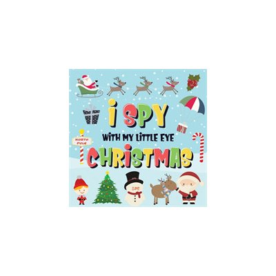 I Spy With My Little Eye - Christmas: Can You Find Santa, Rudolph the Red-Nosed Reindeer and the Snowman? A Fun Search and Find Winter Xmas Game for K Kids Books PamparamPaperback – Zboží Mobilmania
