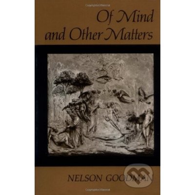 Of Mind and Other Matters - Nelson Goodman
