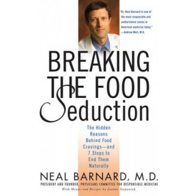 Breaking the Food Seduction: The Hidden Reasons Behind Food Cravings--And 7 Steps to End Them Naturally Barnard NealPaperback – Hledejceny.cz