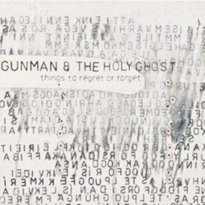 Gunman & The Holy Gh - Things To Regret Or Forge – Zbozi.Blesk.cz