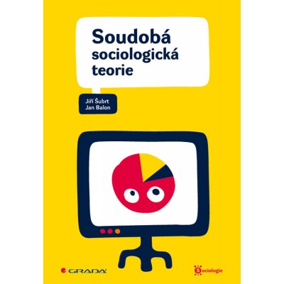 Soudobá sociologická teorie - Šubrt J., Balon J. – Hledejceny.cz