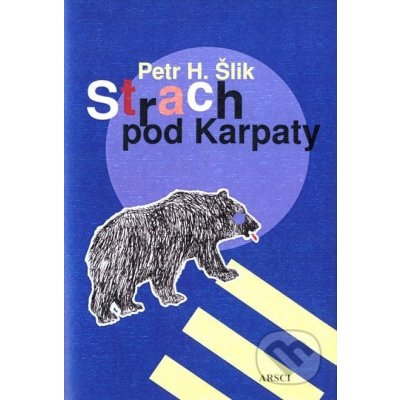 Strach pod Karpaty - Petr. H. Šlik