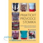 Praktický průvodce stomika - Drlíková Kateřina, Zachová Veronika, Karlovská Milada a kolektiv – Hledejceny.cz