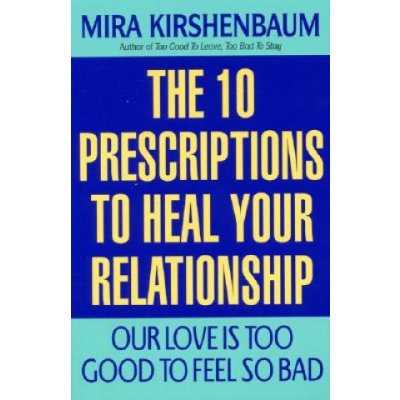 Our Love Is Too Good to Feel So Bad: Ten Prescriptions to Heal Your Relationship – Zbozi.Blesk.cz