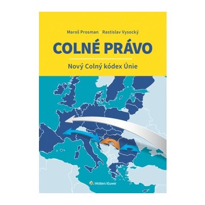 Colné právo Nový Colný kódex Únie - Vysocký Rastislav, Prosman Maroš – Zboží Dáma