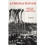 A Child of Hitler - A. Heck Germany in the Days Wh: – Hledejceny.cz