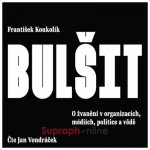 Bulšit: O žvanění … - Vondráček Jan - Koukolík – Zboží Dáma