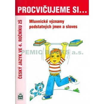 Procvičujeme si...Mluvnické kategorie podstatných jmen a sloves 4. ročník