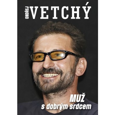 Ondřej Vetchý - Muž s dobrým srdcem - Dana Čermáková