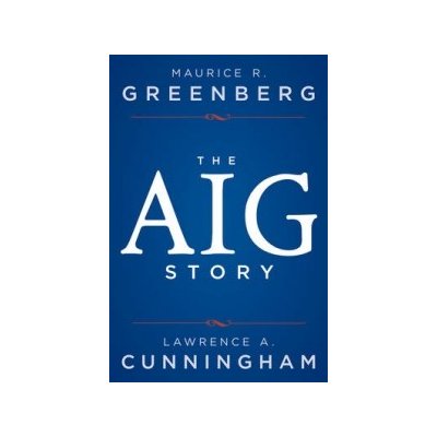 The AIG Story - L. Cunningham, M. Greenberg – Hledejceny.cz