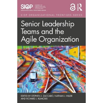 Senior Leadership Teams and the Agile Organization Zaccaro Stephen J.Paperback – Zboží Mobilmania