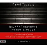 Neznámí hrdinové: pohnuté osudy - Pavel Taussig – Hledejceny.cz