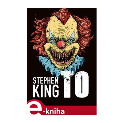 To - Stephen King – Hledejceny.cz