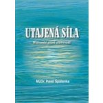 Utajená síla. Mistrovství citové otevřenosti - Pavel Špatenka - Monnáda – Hledejceny.cz