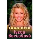 Kniha Jaká byla Iveta Bartošová - Jana Morávková