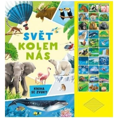 Svět kolem nás - Kniha se zvuky Svojtka & Co. s. r. o. – Hledejceny.cz