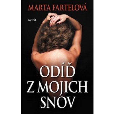 Marta Fartelová Odíď z mojich snov – Zboží Mobilmania