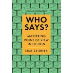 Who Says?: Mastering Point of View in Fiction Zeidner LisaPaperback – Hledejceny.cz