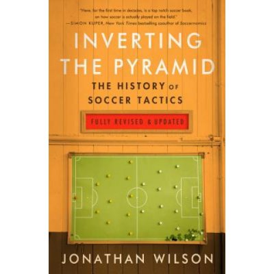 Inverting the Pyramid: The History of Soccer Tactics Wilson JonathanPaperback