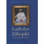 Ladislav Zábojský a cyrilo-metodská tradícia - – Hledejceny.cz