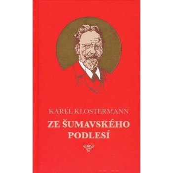 Ze šumavského podlesí - Karel Klostermann