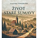 Život staré Šumavy - Vlastimil Vondruška - čte Martin Zahálka – Zboží Dáma