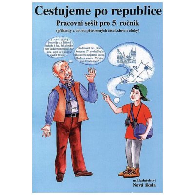 Cestujeme po republice - pracovní sešit pro 5.ročník - příklady z oboru přirozených čísel, slovní úl - Rosecká Zdena – Hledejceny.cz