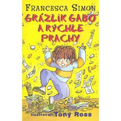 Grázlik Gabo a rýchle prachy - Francesca Simon – Hledejceny.cz
