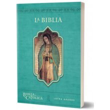 La Biblia Católica: Edición Letra Grande. Rústica, Azul, Con Virgen de Guadalupe En Cubierta / Catholic Bible. Paperback, Blue, with Virgen on the Cov