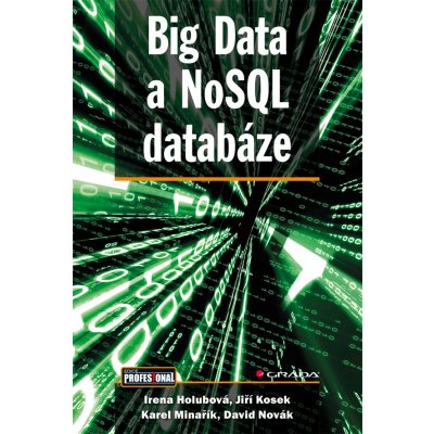 Big Data a NoSQL databáze - Holubová Irena, Kosek Jiří, Minařík Karel, Novák David – Zboží Mobilmania