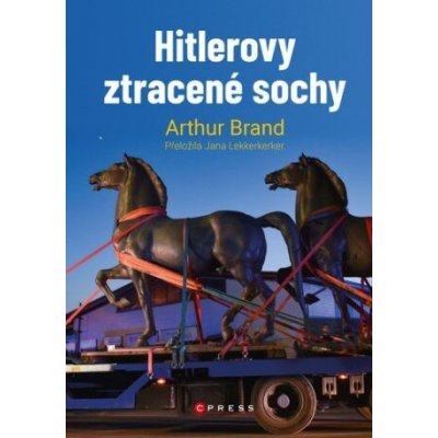 Hitlerovy ztracené sochy. Jak umělecký detektiv dospěl k senzačnímu objevu a stal se světoznámým - Arthur Brand – Zbozi.Blesk.cz