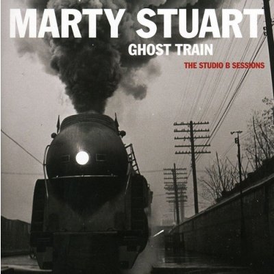 Ghost Train - The Studio B Sessions - Marty Stuart CD – Hledejceny.cz