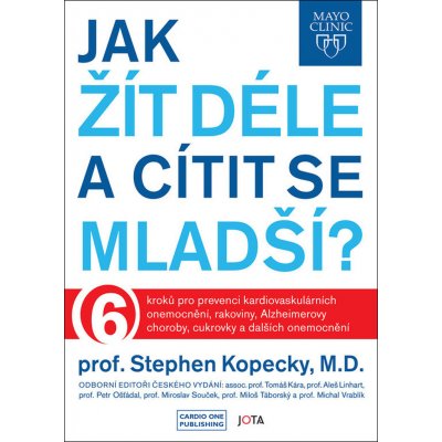 Mayo Clinic: Jak žít déle a cítit se mladší? - Stephen Kopecky – Hledejceny.cz