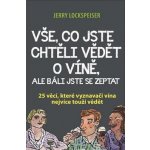 Vše, co jste chtěli vědět o víně, ale báli jste se zeptat - Jerry Lockspeiser – Hledejceny.cz