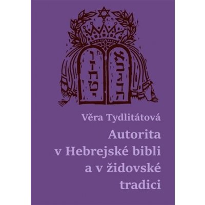 Autorita v Hebrejské bibli a v židovské tradici - Věra Veronika Tydlitátová