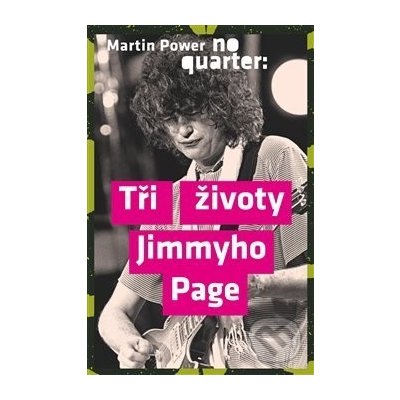 No Quarter - Tři životy Jimmyho Page - Martin Power – Hledejceny.cz