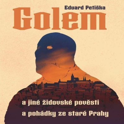 Golem a jiné židovské pověsti a pohádky ze staré Prahy - Eduard Petiška – Zbozi.Blesk.cz