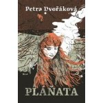 Pláňata, 1. vydání - Petra Dvořáková – Hledejceny.cz