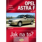 OPEL ASTRA F 9/91 - 3/98 Jak na to? 22. - 6. vydání Etzold Hans-Rudiger Dr. – Hledejceny.cz