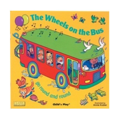 The Wheels on the Bus : Go Round and Round - Annie Kubler - Board book