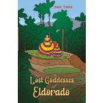 The Lost Goddesses of Eldorado - Paul Tuley – Hledejceny.cz
