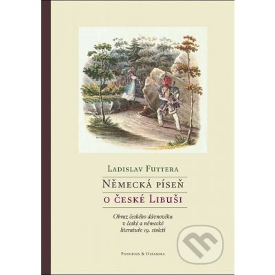 Futtera Ladislav - Německá píseň o české Libuši -- Obrazy českého dávnověku v historiografii a krásné literatuře