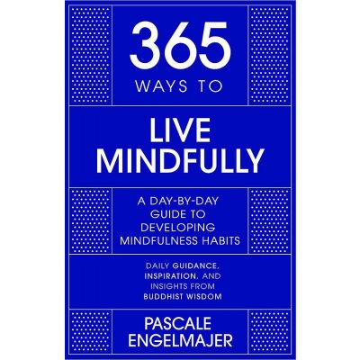 365 Ways to Live Mindfully - Pascale Engelmajer – Zboží Mobilmania