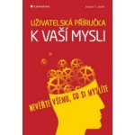 Uživatelská příručka k vaší mysli, Nevěřte všemu, co si myslíte - Schmith Shawn T. – Zboží Mobilmania