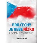 Pro Čechy je nebe nízko - Mojmír Hampl – Hledejceny.cz