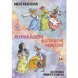 Nepravá sudička, O uzdravené princezně - Miloš Kratochvíl